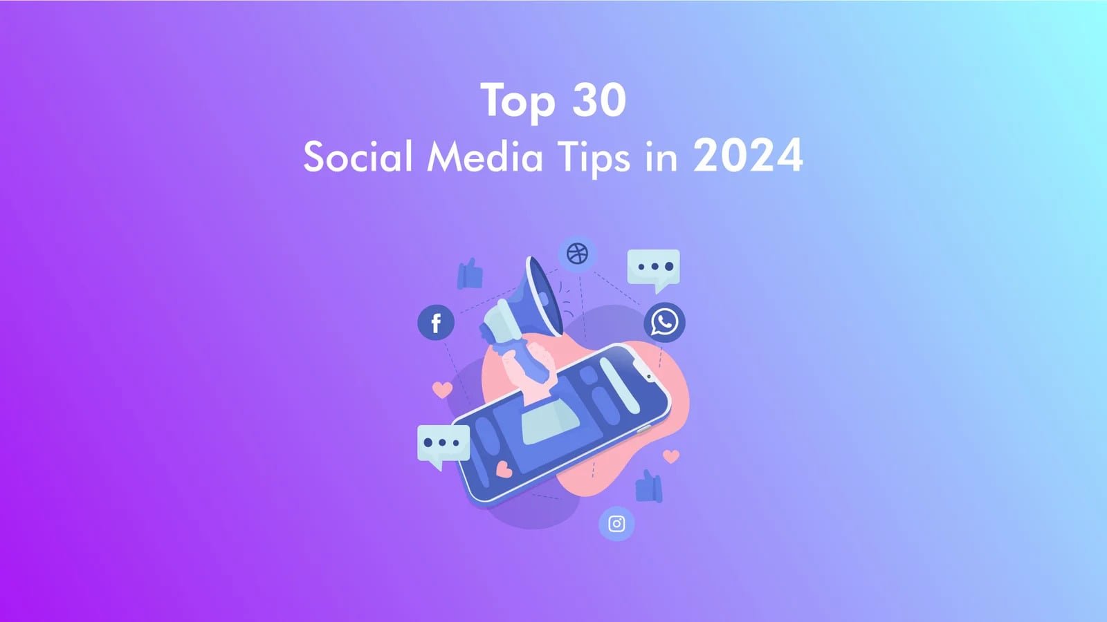 Top 30 Social Media Tips in 2024